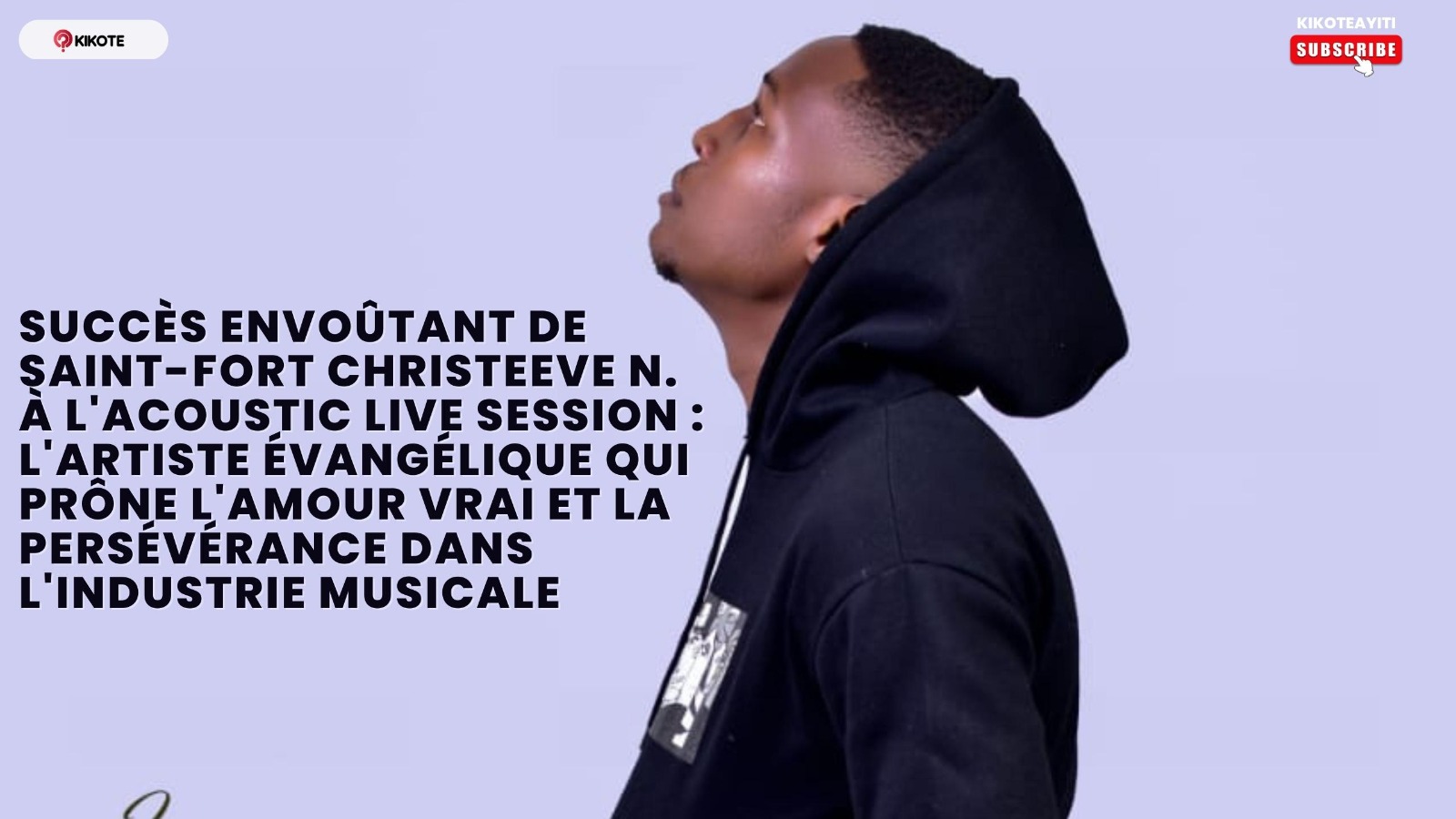 uccès envoûtant de Saint-Fort Christeeve N. à l'Acoustic Live Session : L'artiste évangélique qui prône l'amour vrai et la persévérance dans l'industrie musicale